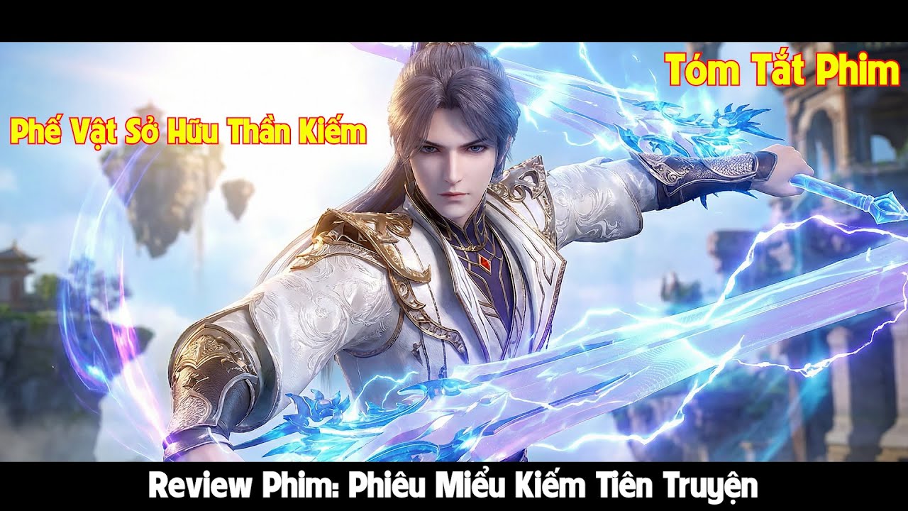 Phế Vật Bị Xem Thường Lại Sở Hữu Thái Cổ Đạo Thể Song Kiếm lReview Phim Phiêu Miểu Kiếm Tiên Truyện