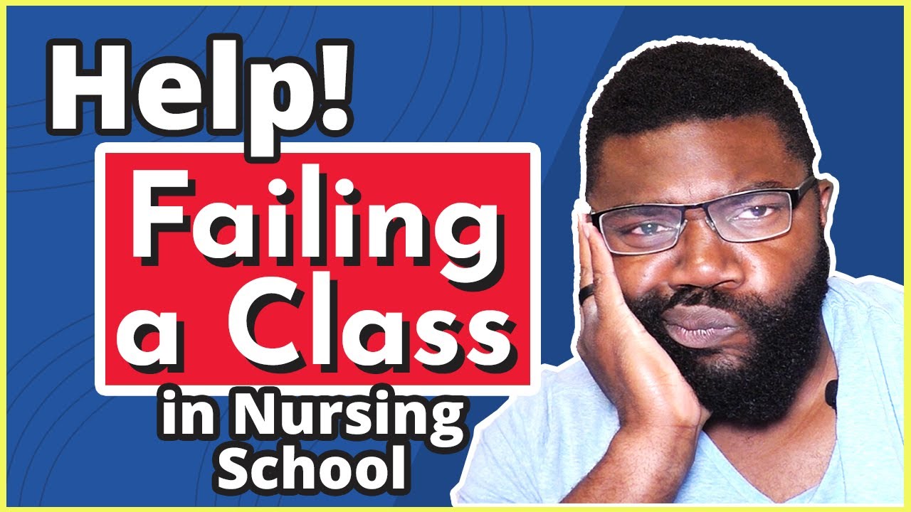 Help! I'm Failing a Class in Nursing School | What To Do To Avoid Failing?