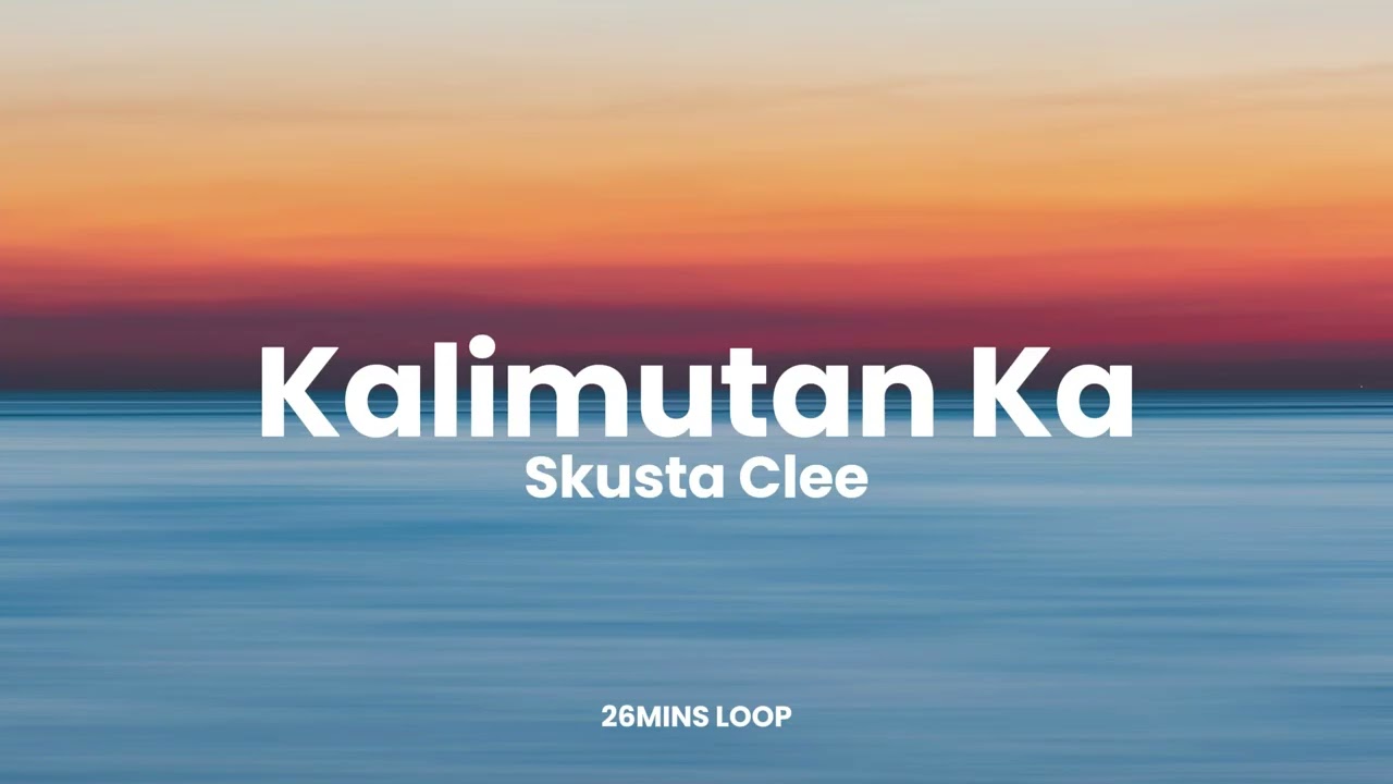 Skusta Clee - Kalimutan Ka | 26mins Loop | Aesthetic Vibes