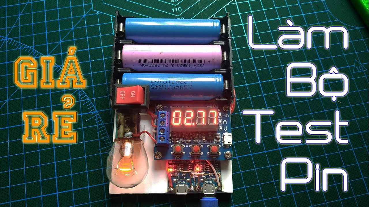 Làm bộ test dung lượng Pin 18650 & Acquy với mạch HW-586 đơn giản siêu rẻ
