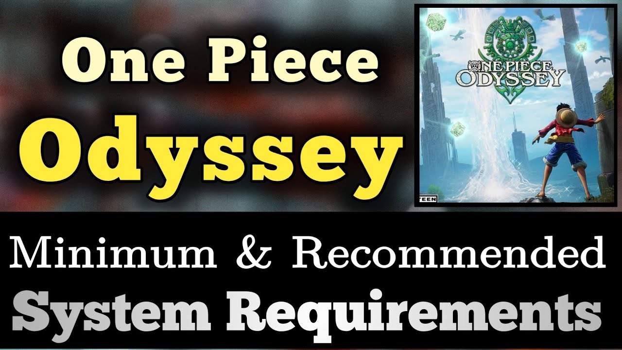 One Piece Odyssey System Requirements || Odyssey Requirements Minimum & Recommended