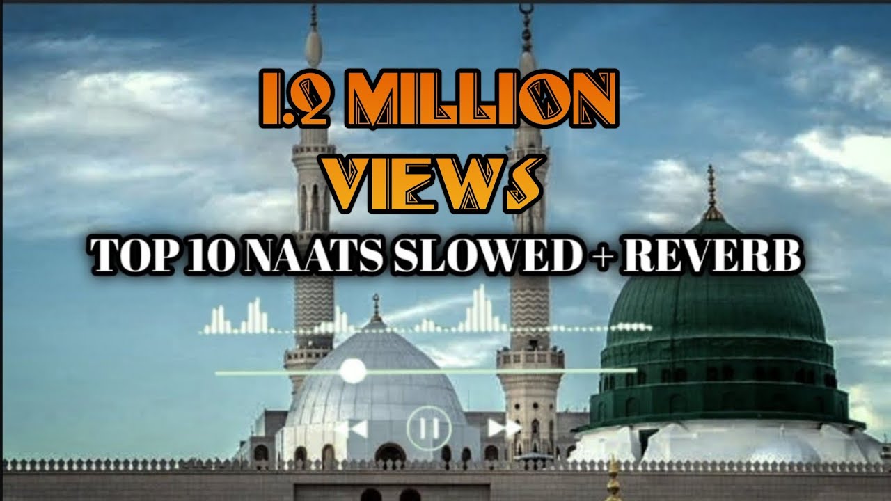Top 10 Best Naat Mashups Lofi (Slowed+Reverb) 60 Mins Mind Relaxing Heart Touching Qalams❤️