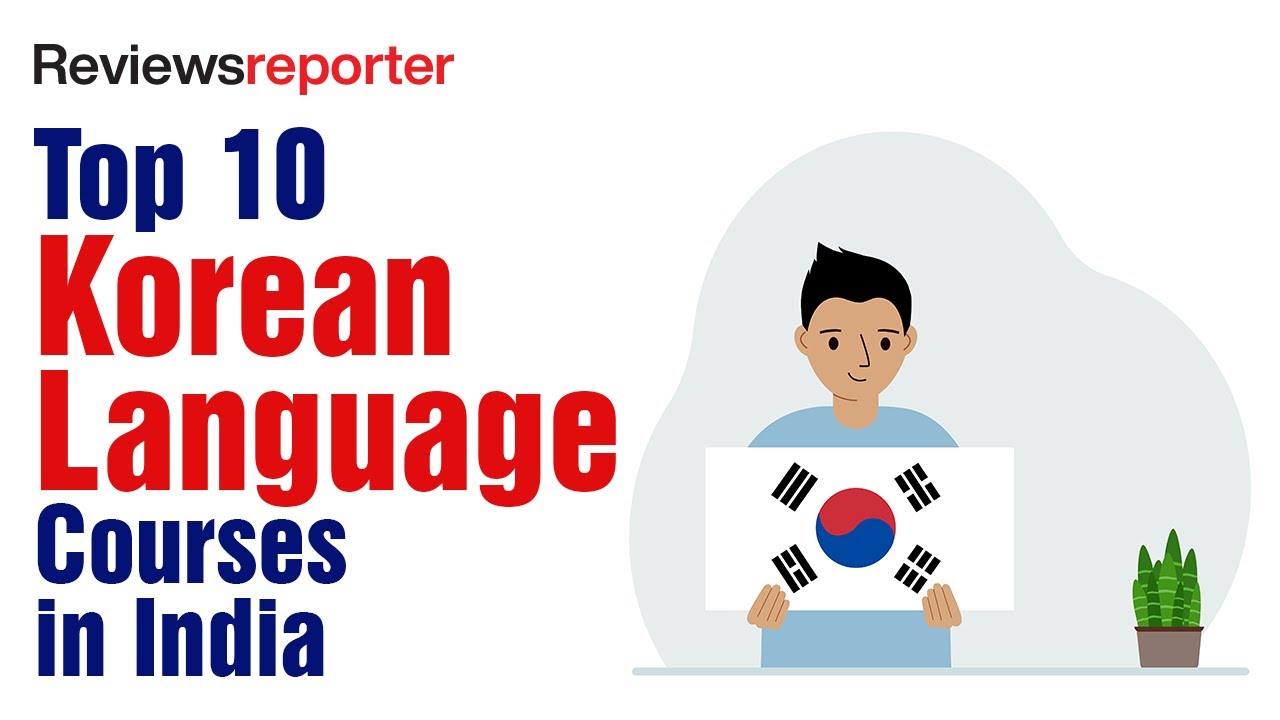 Top 10 Korean Language Courses in India | ReviewsReporter