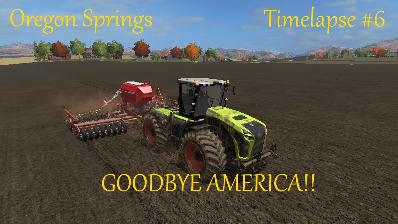 FS17 - Timelapse - Oregon Springs #6 - Goodbye America!!