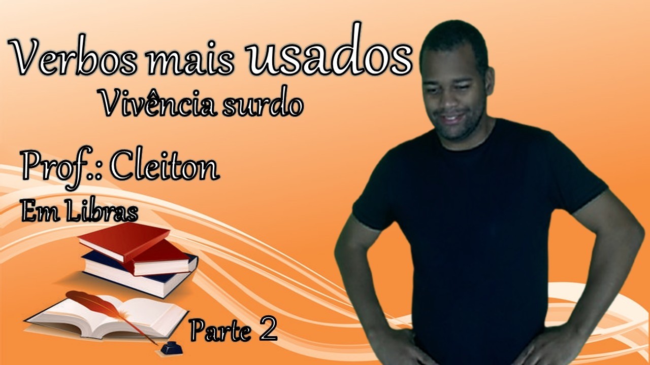 HOJE, VAMOS ESTUDAR O TEMA: VERBOS MAIS USADOS (LÍNGUA BRASILEIRA DE SINAIS) 24/02/2026