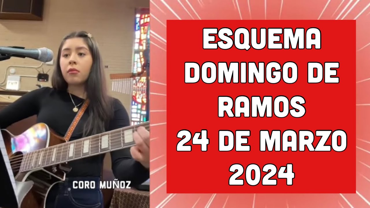 Esquema Domingo De Ramos • 24 de marzo del 2024 • Coro Muñoz