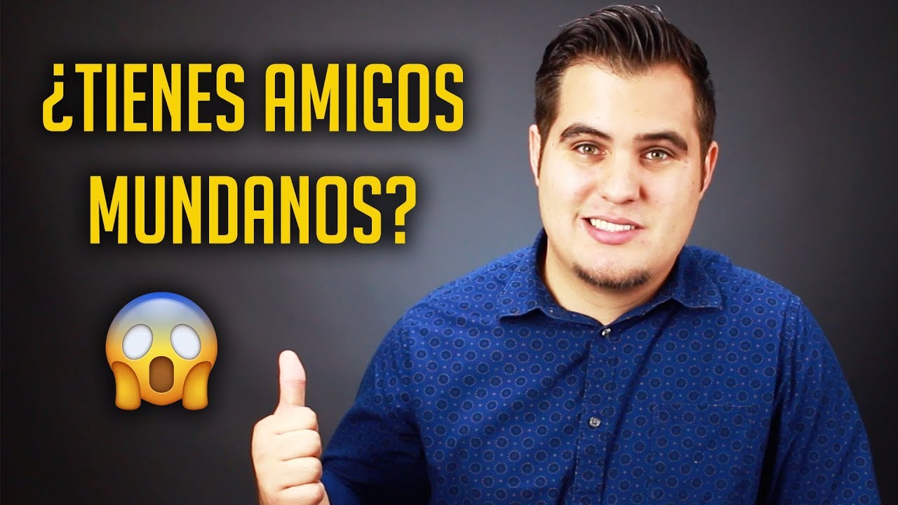 ¿Puede un cristiano tener amigos mundanos?