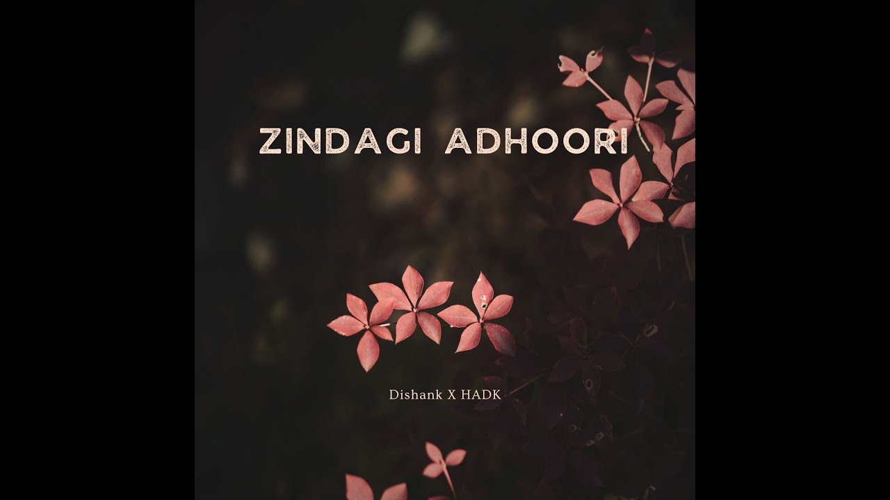 Dishank - Zindagi Adhoori (Prod. by @hadkmusic ) || Lyrical Video
