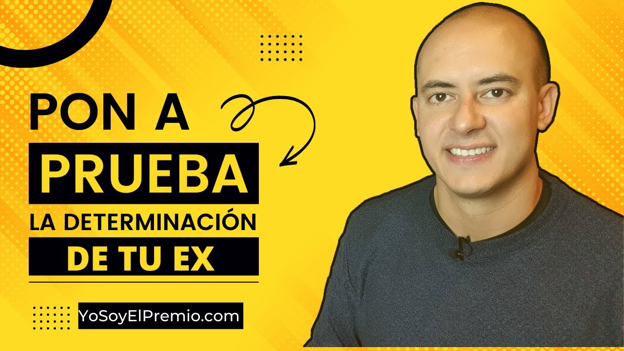 Pon a Prueba la Determinación de Tu Ex | #QuieroRecuperarAmiEx