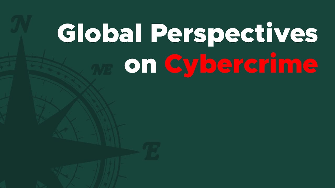 Global Perspectives on Cybercrime - Ep. 23