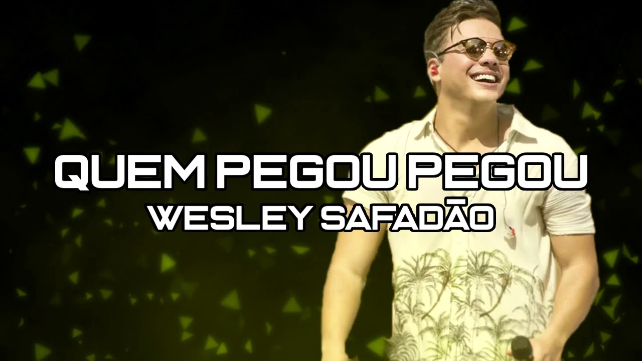 Wesley Safad&atilde;o - Quem Pegou Pegou