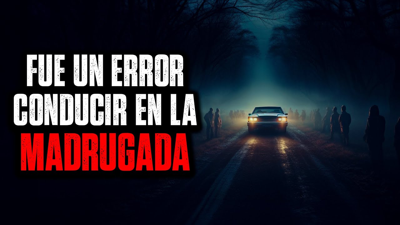 Fue un ERROR conducir en la madrugada / Creepypasta