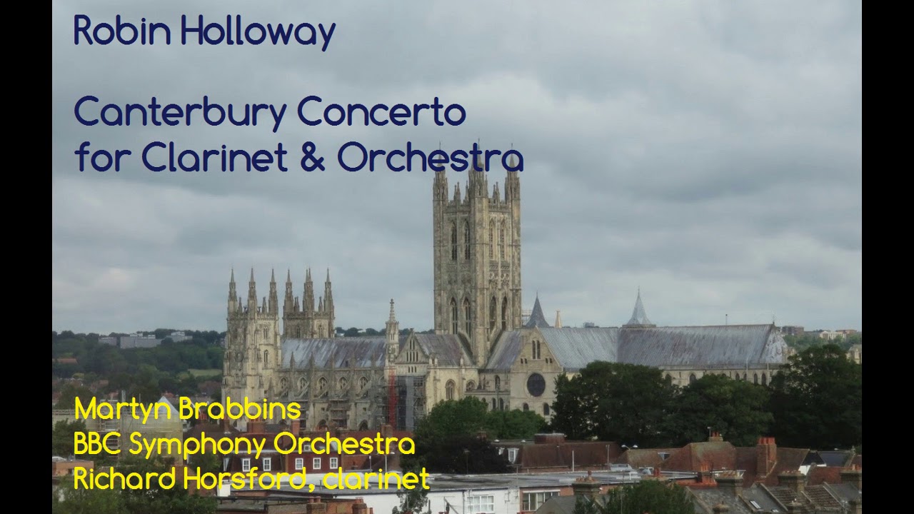Robin Holloway: Canterbury Concerto for Clarinet & Orch. [Brabbins-BBC SO-Horsford]