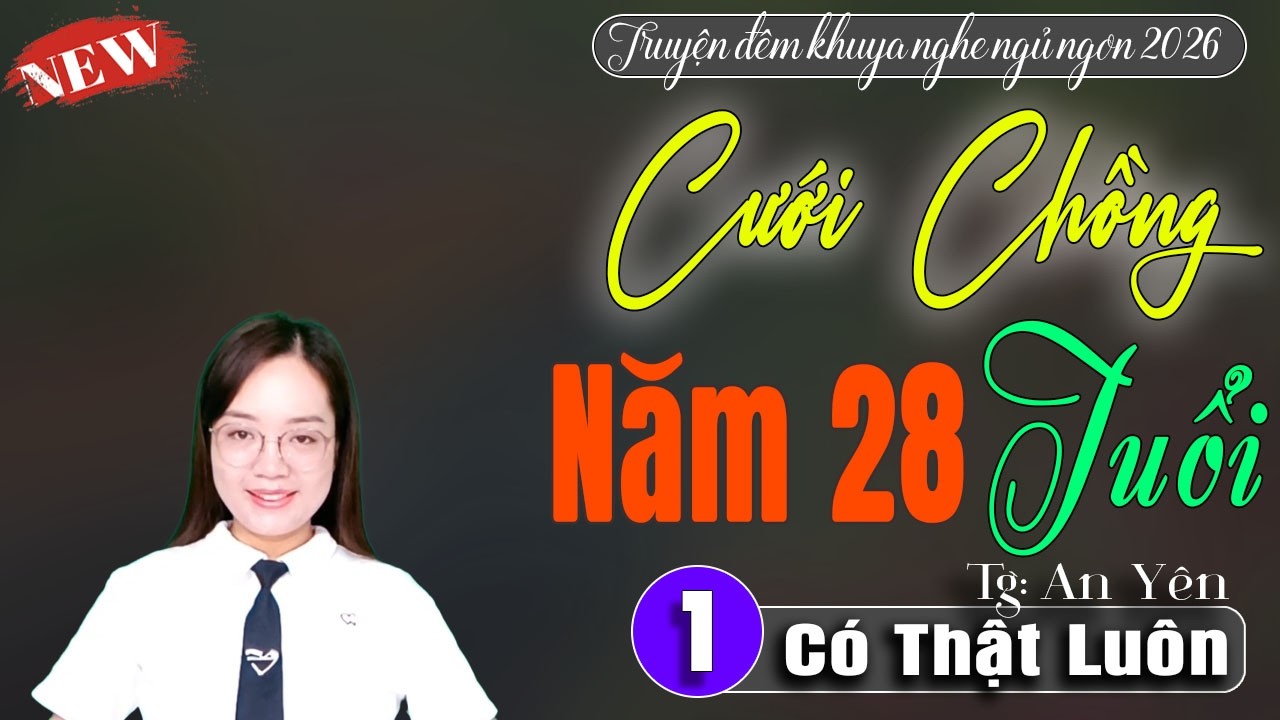Tôi đã khóc khi nge truyện này: CƯỚI CHỒNG NĂM 28 TUỔI - Audio tâm sự thầm kín đêm