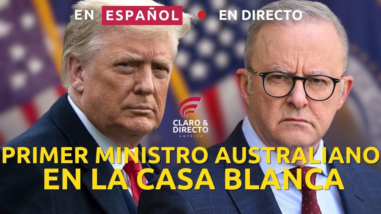 EN VIVO, EN ESPAÑOL, Trump recibe a primer ministro australiano, Anthony Albanese, en la Casa Blanca