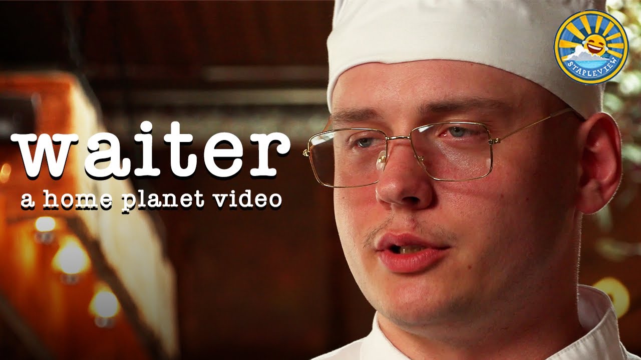 waiter | home planet video | Stapleview