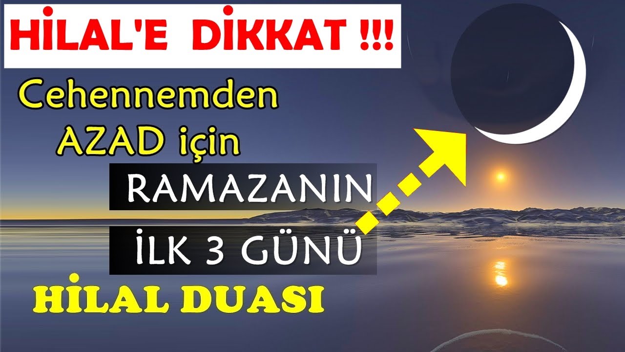 DİKKAT !!! Ramazanın İlk 3 Günü Hilali Görünce Çok Hikmetleri Olan HİLAL DUASI 'nı Mutlaka Okuyalım