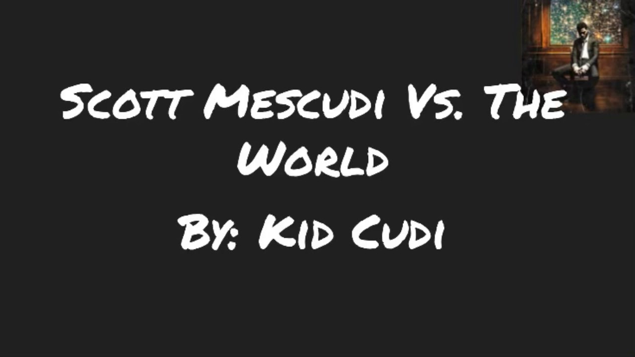 Scott Mescudi Vs. The World - Kid Cudi (lyrics)