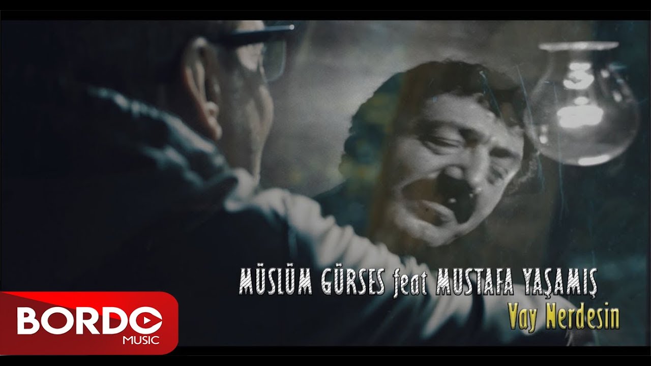 M&uuml;sl&uuml;m G&uuml;rses Ft. Mustafa Yaşamış - Vay Nerdesin I Offical Video