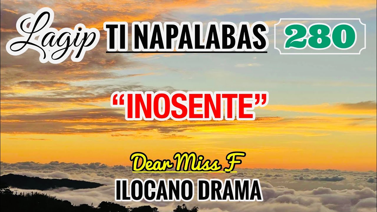 INOSENTE - letter from Olivia | LAGIP TI NAPALABAS 280 | ILOCANO DRAMA | DEAR MISS F