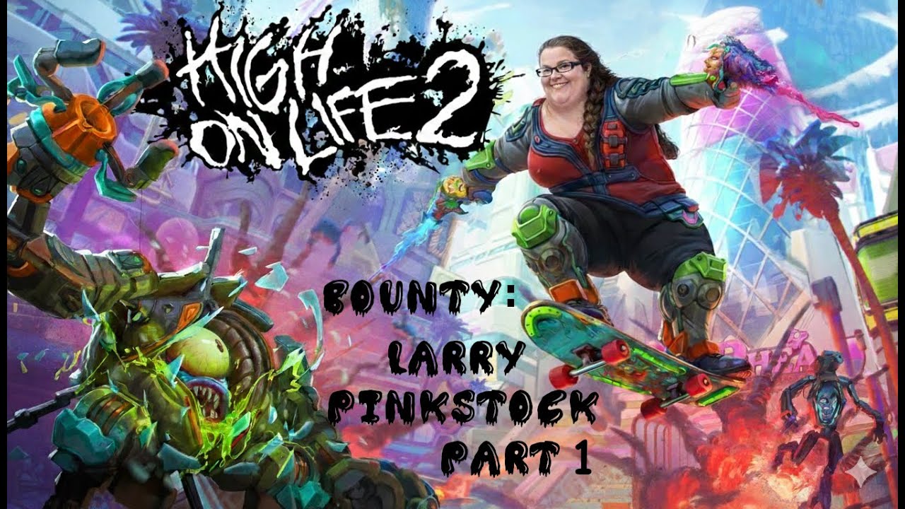 High on Life 2 - Larry Pinkstock bounty #1