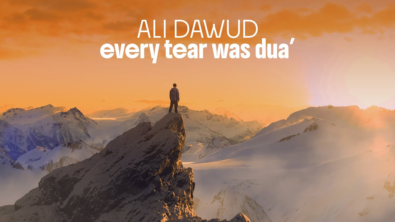 Every Tear was Dua | ALI DAWUD