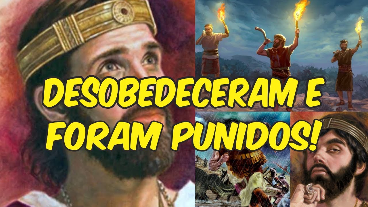 7 Personagens bíblicos que foram desobedientes, se revoltaram e o castigo que receberam