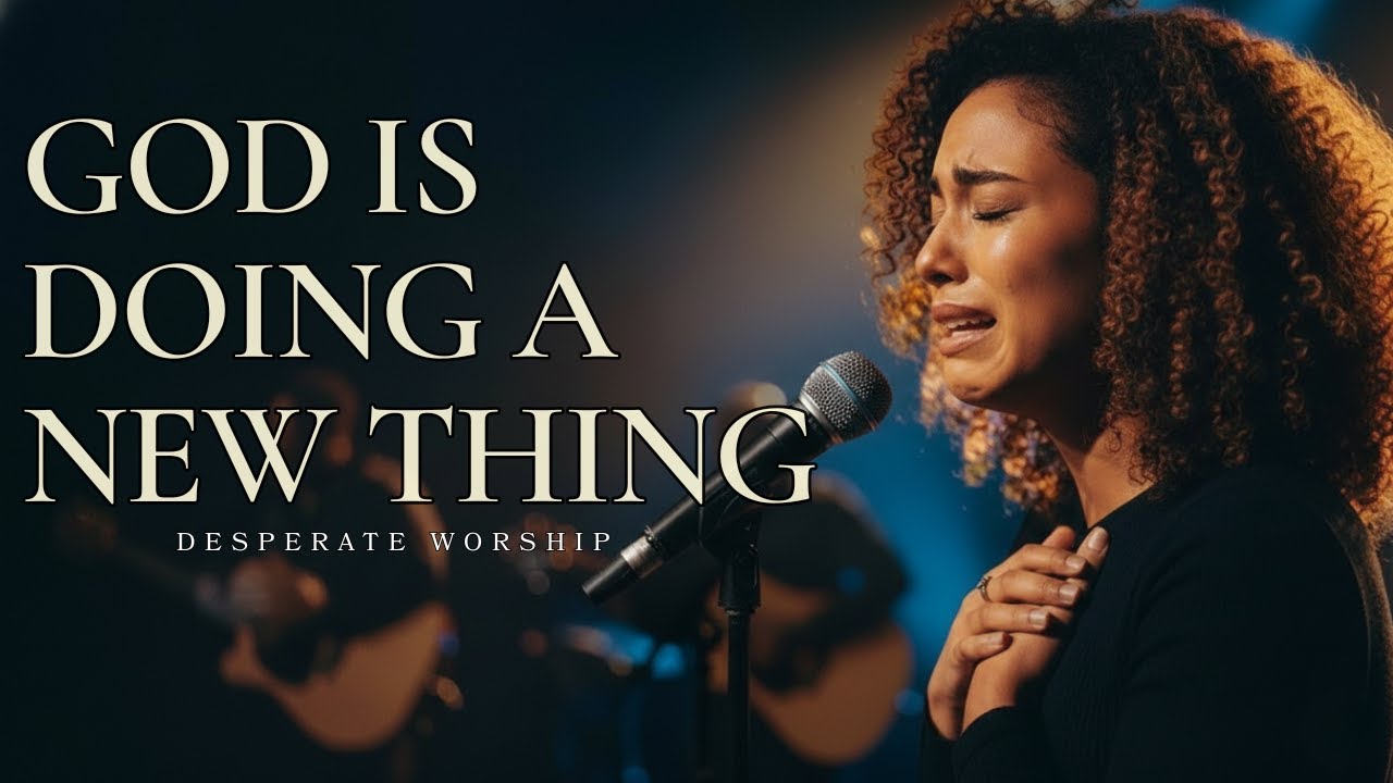 God Is Doing A New Thing: The 2026 Hope Anthem – Powerful Prophetic Worship