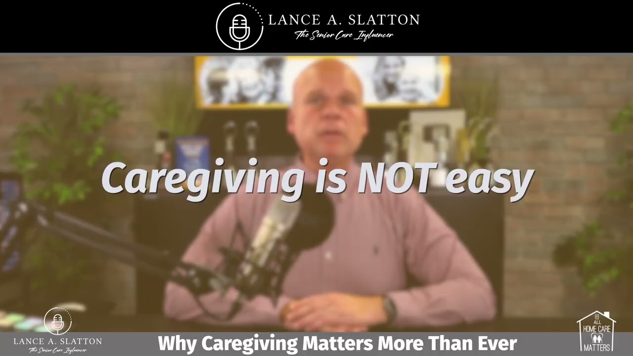 Lance A. Slatton Shares Why Caregiving Matters More Than Ever