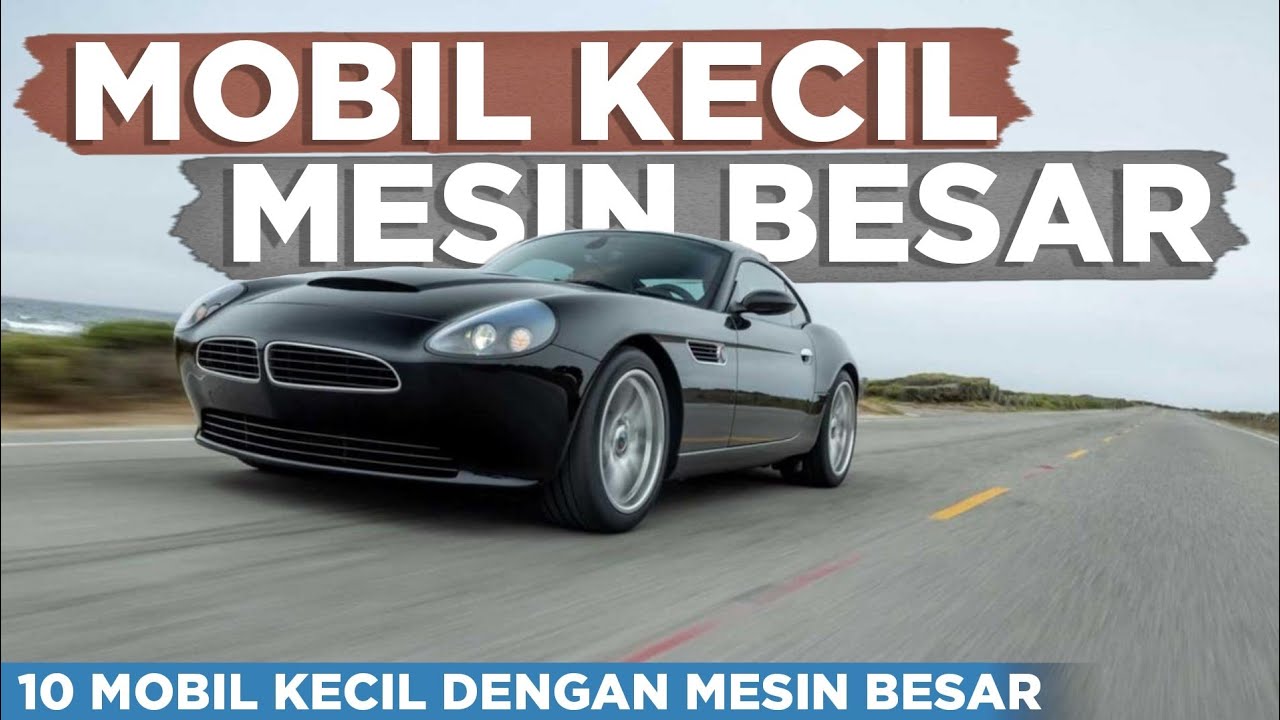 10 MOBIL KECIL DENGAN MESIN BESAR.