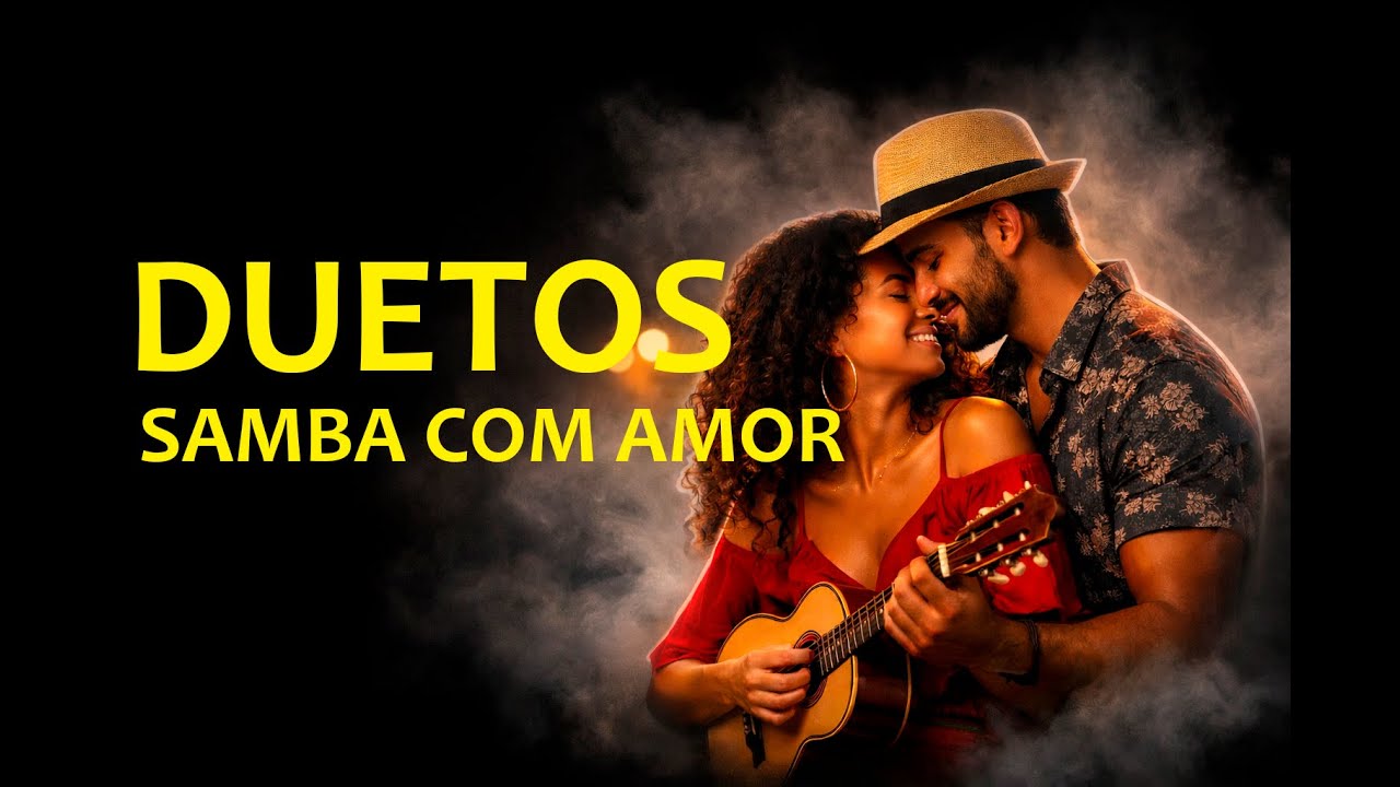 DUETOS | Samba Romântico em Dueto Que Vai Tocar Sua História