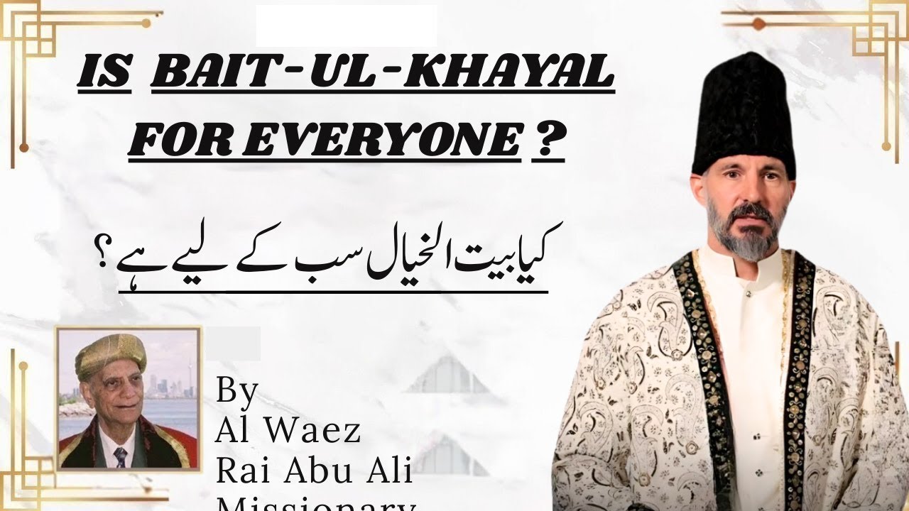Is Bait-ul-Khayal For Everyone? | Rai Abu Ali Missionary | Ismaili Waez