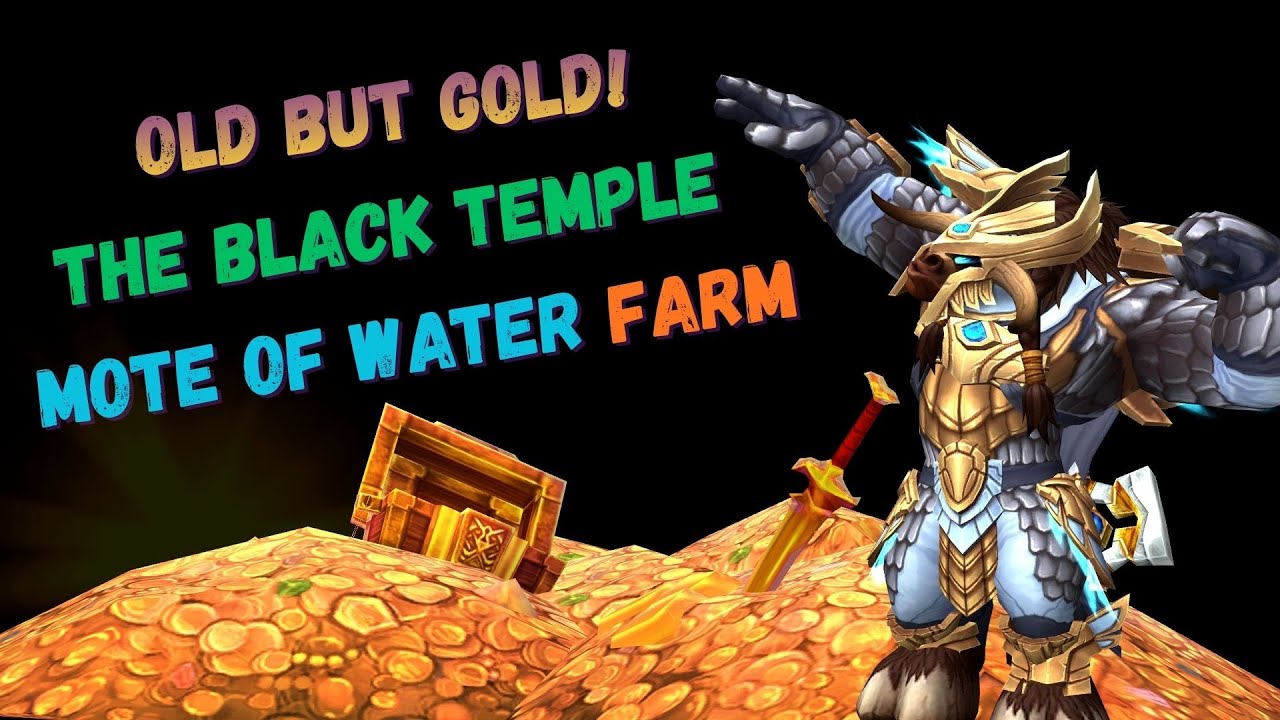 💰 Easy 7&ndash;15k/hr Gold💰 Episode 3 | Black Temple Farming Method 💧Mote of Water | Old but Gold