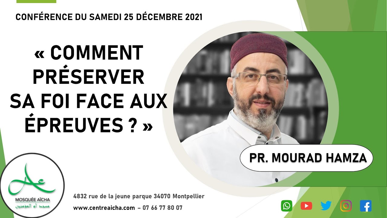 Conférence Pr. Mourad HAMZA : Comment préserver sa foi face aux épreuves ? - 25/12/2021