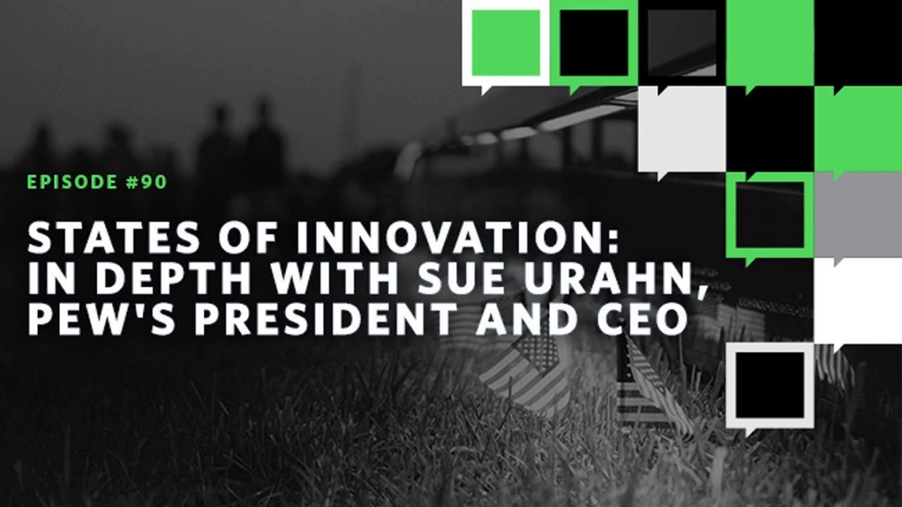 States of Innovation: In Depth With Sue Urahn, Pew&rsquo;s President and CEO