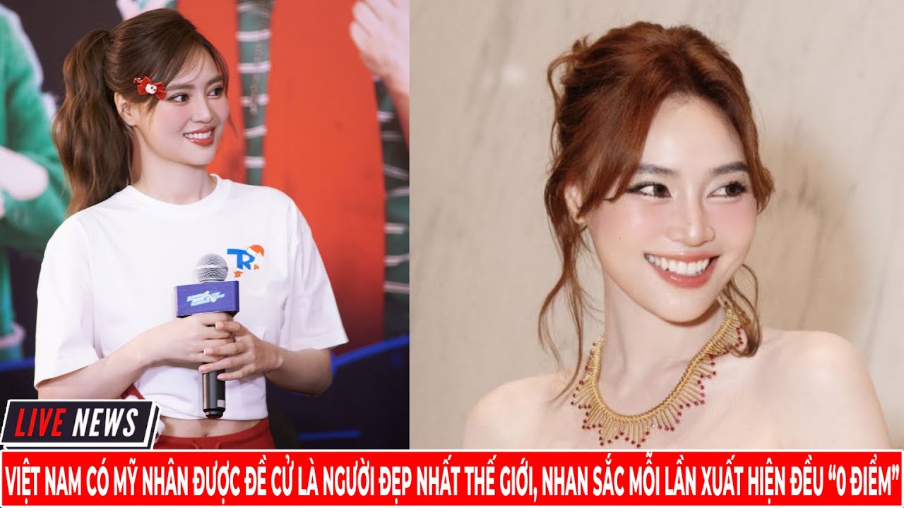 Việt Nam Có Mỹ Nhân Được Đề Cử Là Người Đẹp Nhất Thế Giới, Nhan Sắc Mỗi Lần Xuất Hiện Đều “0 Điểm”