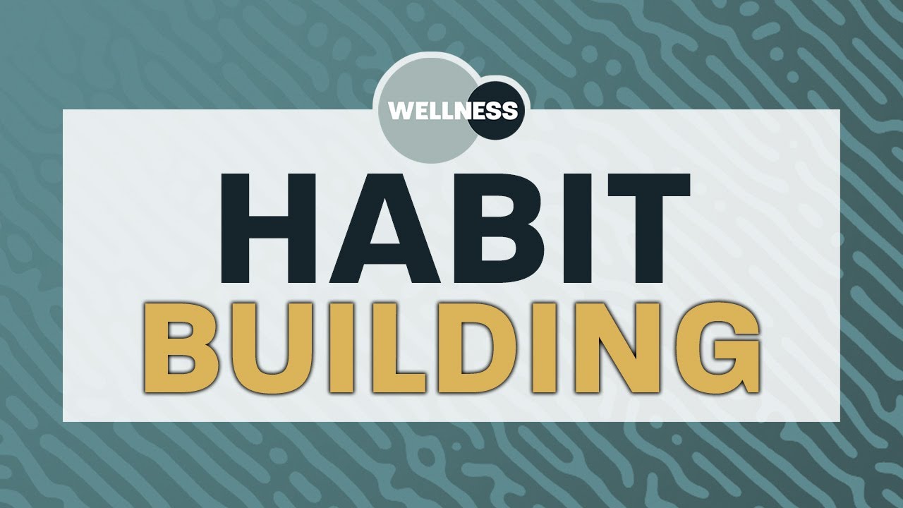 Habit Building - Wellness Webinar