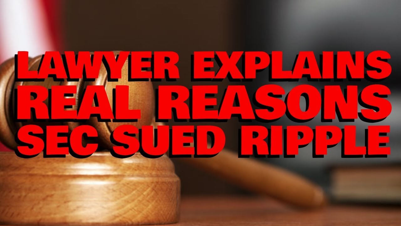 XRP: Lawyer Who Filed Lawsuit Against SEC EXPLAINS WHY THE SEC SUED RIPPLE