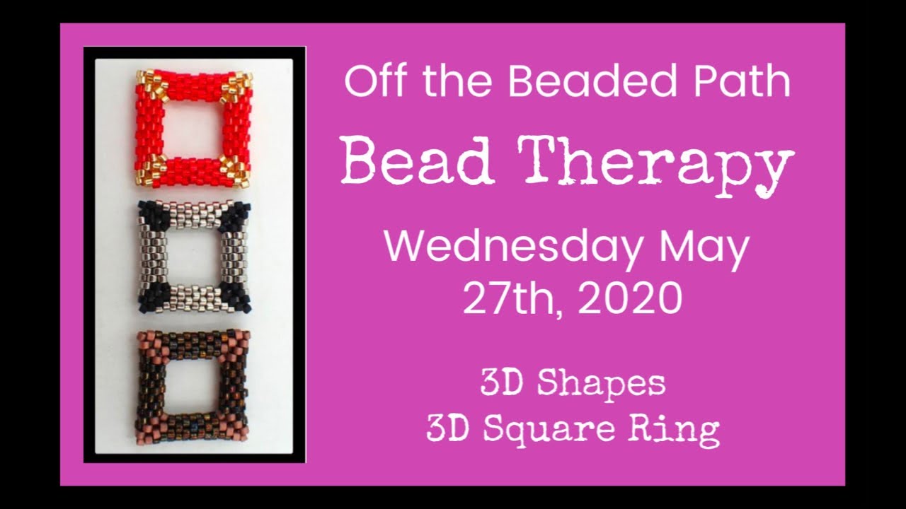 Bead Therapy Live Stream (Wednesday may 27th, 2020) 3D Square Ring