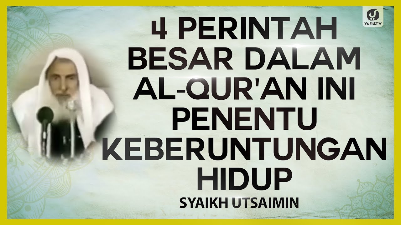 4 Perintah Besar dalam Al-Qur'an Ini Penentu Keberuntungan Hidup - Syaikh Utsaimin #NasehatUlama