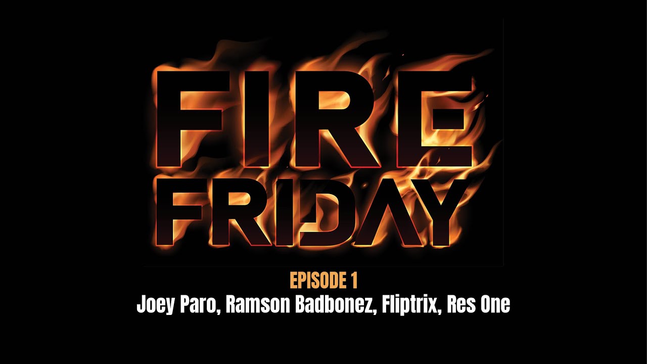 Fire Friday - Episode 1 - Joey Paro, Ramson Badbonez, Fliptrix, and Res One