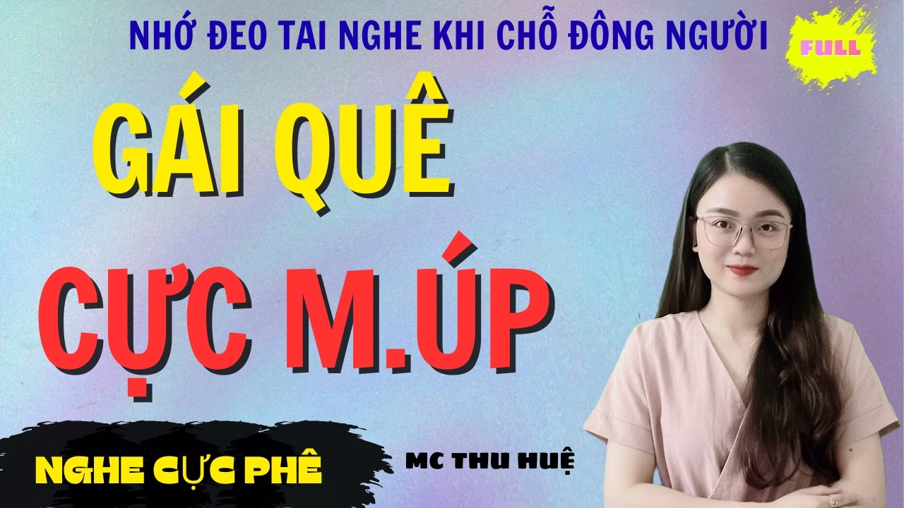 TRUYỆN THẦM KÍN | GÁI QUÊ VÀO ĐỜI | NGHE CỰC PHÊ MC THU HUỆ KỂ