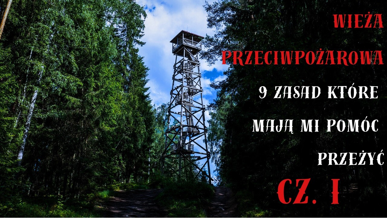 Wieża przeciwpożarowa 9 zasad które mają mi pomóc przeżyć - Creepypasta