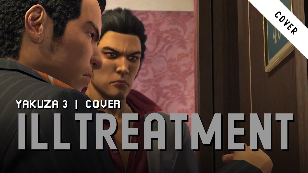 Illtreatment (Yakuza 3 cover)