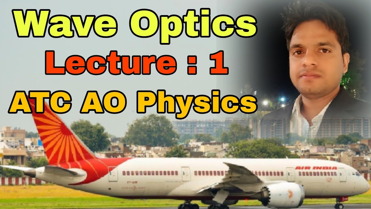 Wave Optics : Lecture-1 ।। ATC AO Physics ।। AAI ATC recruitment 2020