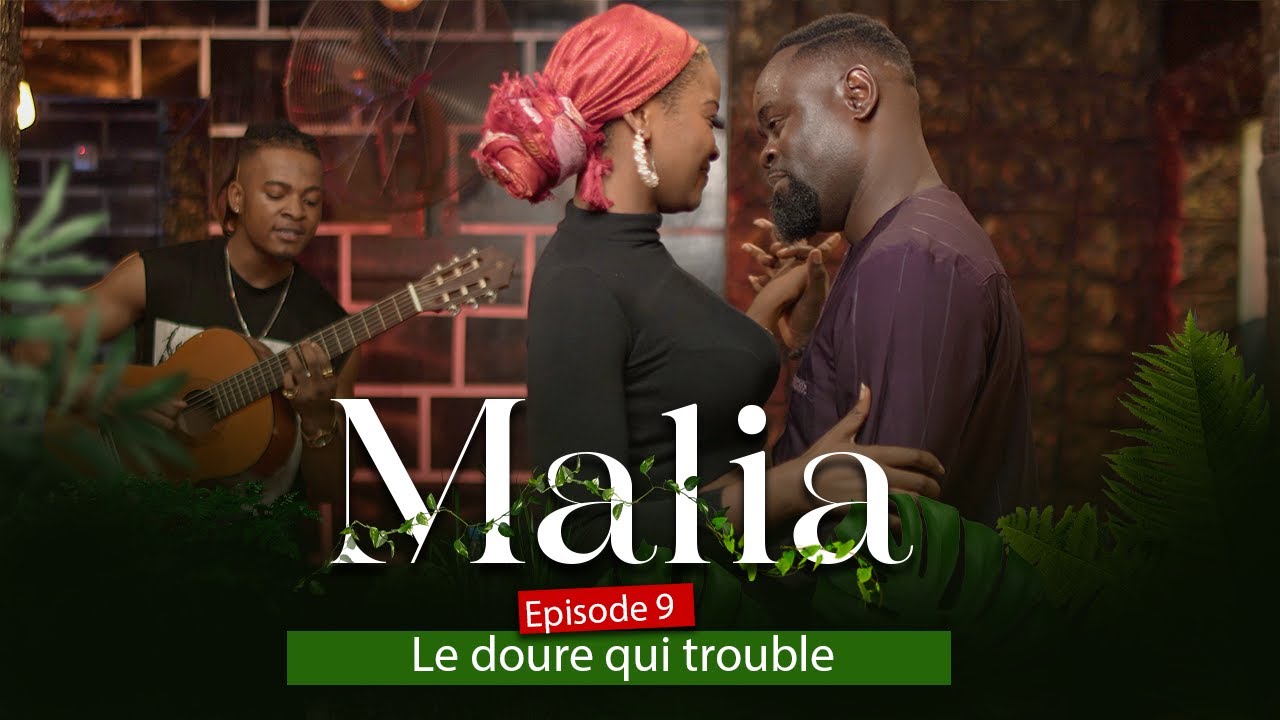 MALIA, saison 01, Episode 09, le doute qui trouble ( série africaine )