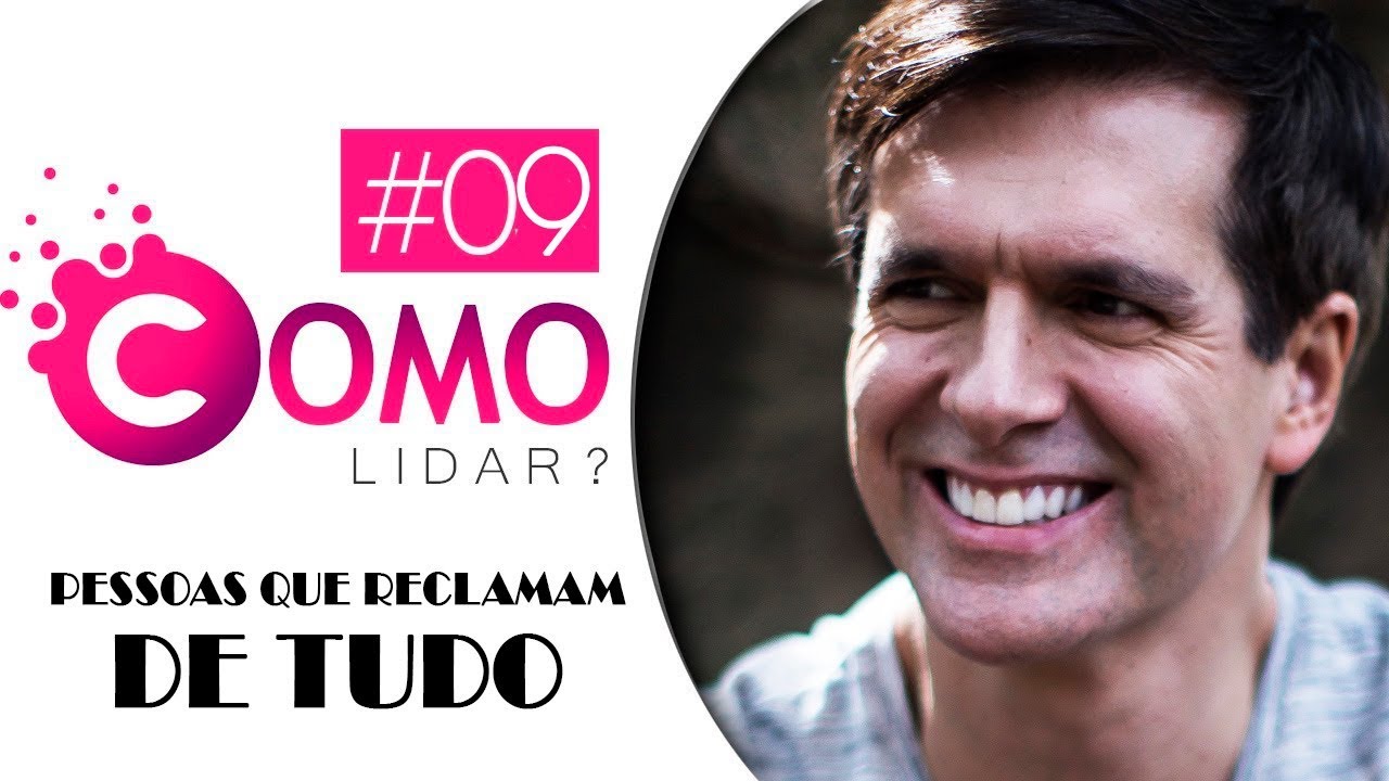 Como Lidar -Pessoas que Reclamam de Tudo! | Marcello Cotrim (How To Deal With Complainers?)