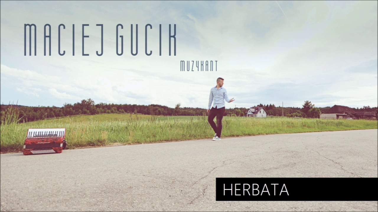 MACIEJ GUCIK - HERBATA feat. Robert Szewczuga