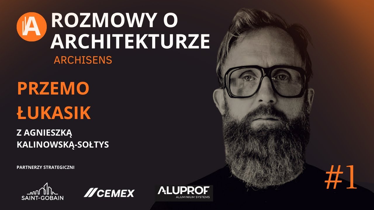Architektura to coś więcej niż budynki - rozmowa z Przemo Łukasik | Rozmowy o architekturze #1 