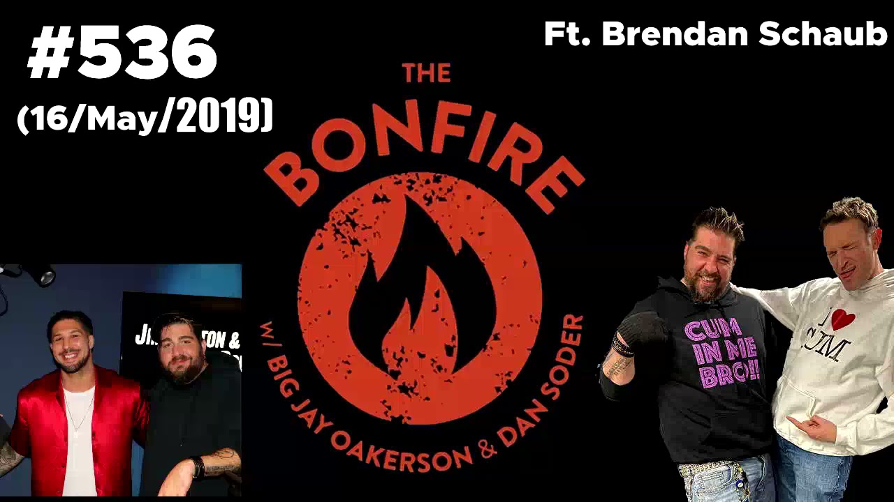The Bonfire #536 Ft Brendan Schaub (16 May 2019)
